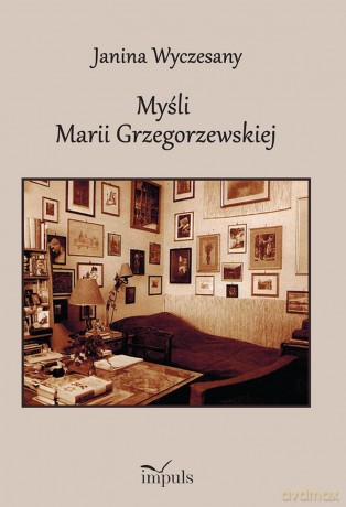 Myśli Marii Grzegorzewskiej 1888-1967 - Janina Wyczesany [KSIĄŻKA]