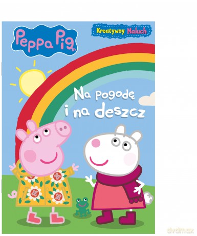 Na pogodę i na deszcz. Świnka Peppa. Kreatywny maluch [KSIĄŻKA]