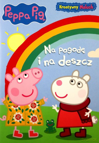 Na pogodę i na deszcz. Świnka Peppa. Kreatywny maluch [KSIĄŻKA]