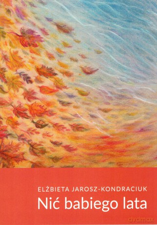 Nić babiego lata - Elżbieta Jarosz-Kondraciuk [KSIĄŻKA]