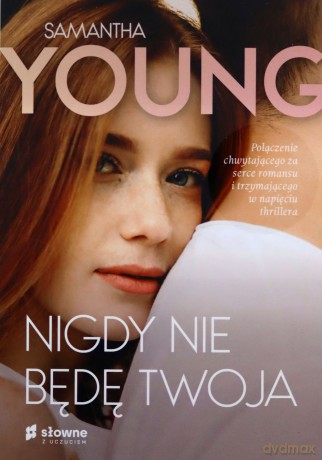 Nigdy nie będę twoja. Adair family (Tom 2) - Samantha Young [KSIĄŻKA]