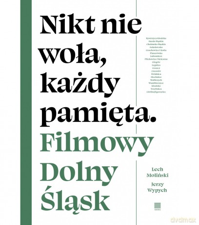 Nikt nie woła, każdy pamięta. Filmowy Dolny Śląsk - Lech Moliński, Jerzy Wypych [KSIĄŻKA]