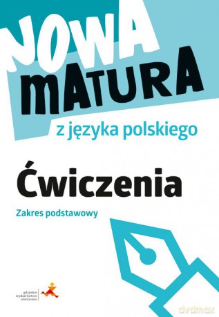 Nowa matura z języka polskiego Ćwiczenia zakres podstawowy - Katarzyna Anna Fiałkowska, Marta Zielińska [KSIĄŻKA]