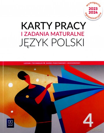 Nowe język polski karty pracy i zadania maturalne klasa 4 liceum i technikum zakres podstawowy i rozszerzony Wymagania egzaminacyjne 2023-2024 [KSIĄŻKA]