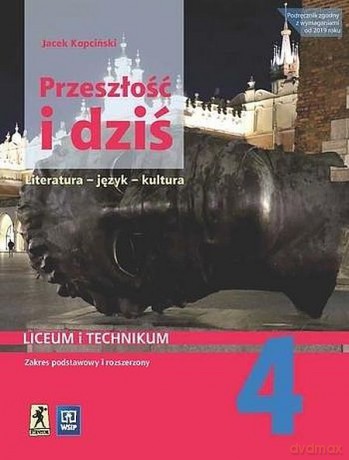Nowe język polski przeszłość i dziś 4 dla liceum i technikum zakres podstawowy i rozszerzony - Jacek Kopciński [KSIĄŻKA]