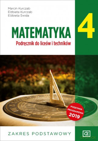 Nowe Matematyka podręcznik dla klasy 4 liceum i technikum zakres podstawowy - Marcin Kurczab, Elżbieta Kurczab, Elżbieta Świda [KSIĄŻKA]