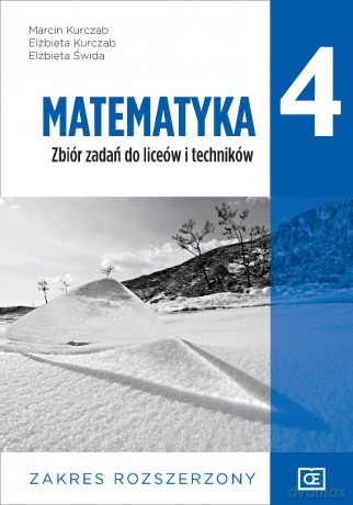 Nowe Matematyka zbiór zadań dla klasy 4 liceum i technikum zakres rozszerzony - Marcin Kurczab, Elżbieta Kurczab, Elżbieta Świda [KSIĄŻKA]