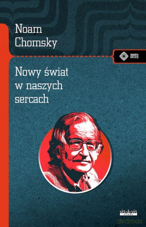 Nowy świat w naszych sercach. Noam Chomsky rozmawia z Michaelem Alpertem - Noam Chomsky [KSIĄŻKA]