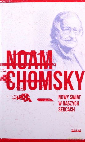 Nowy świat w naszych sercach. Noam Chomsky rozmawia z Michaelem Alpertem - Noam Chomsky [KSIĄŻKA]