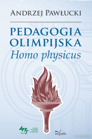 Pedagogia olimpijska Homo physicus - Andrzej Pawłucki [KSIĄŻKA]