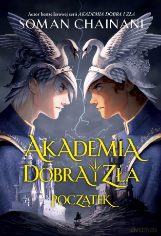 Początek. Akademia dobra i zła (Tom 0,5) - Soman Chainani [KSIĄŻKA]