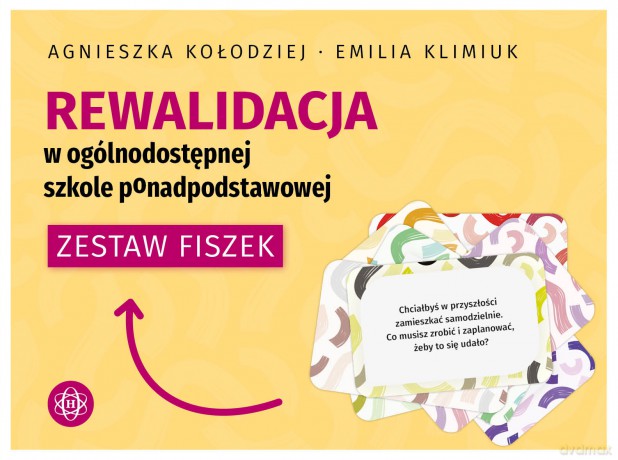 Rewalidacja w ogólnodostępnej szkole ponadpodstawowej Zestaw fiszek - Agnieszka Kołodziej, Emilia Klimiuk [KSIĄŻKA]