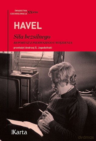 Siła bezsilnego. Reportaż z pierwszego uwięzienia - Havel Václav [KSIĄŻKA]
