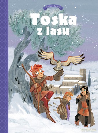 Spiski, ucieczki, tajemnice i porwania. Toska z Lasu (Tom 2) - Teresa Radice, Stefano Turconi [KOMIKS]