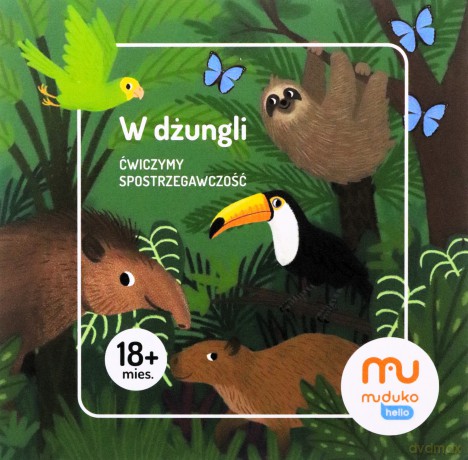 W dżungli. Ćwiczymy spostrzegawczość 18 mies.+ Pierwsza ekoksiążeczka Twojego Dziecka [KSIĄŻKA]