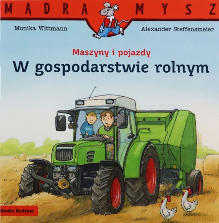 W gospodarstwie rolnym. Maszyny i pojazdy. Mądra Mysz - Monika Wittmann [KSIĄŻKA]