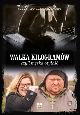 Walka kilogramów czyli męska otyłość - Anna Rumocka-Woźniakowska [KSIĄŻKA]
