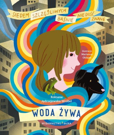Woda żywa - Roksana Jędrzejewska-Wróbel, Marianna Oklejak [KSIĄŻKA]