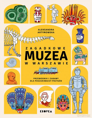 Zagadkowe muzea w Warszawie - Aleksandra Artymowska [KSIĄŻKA]