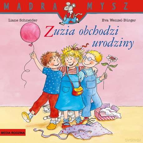 Zuzia obchodzi urodziny. Mądra Mysz - Liane Schneider [KSIĄŻKA]