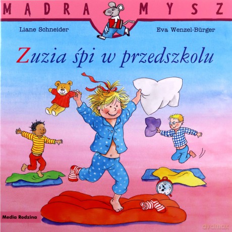 Zuzia śpi w przedszkolu. Mądra Mysz - Liane Schneider [KSIĄŻKA]