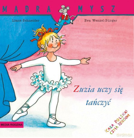 Zuzia uczy się tańczyć. Mądra Mysz - Liane Schneider, Eva Wencel Burger [KSIĄŻKA]