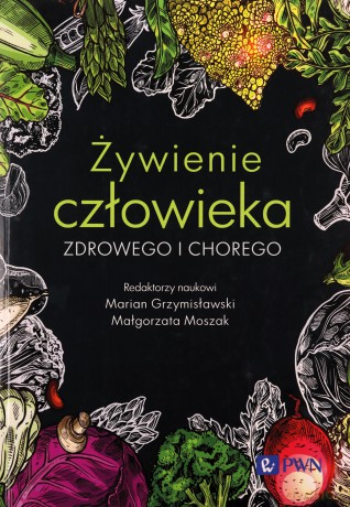 Żywienie człowieka zdrowego i chorego (Tom 2) - Marian Grzymisławski, Małgorzata Moszak [KSIĄŻKA]