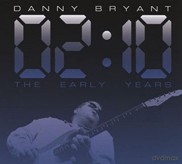 Danny Bryant: 02:10 The Early Years [CD]