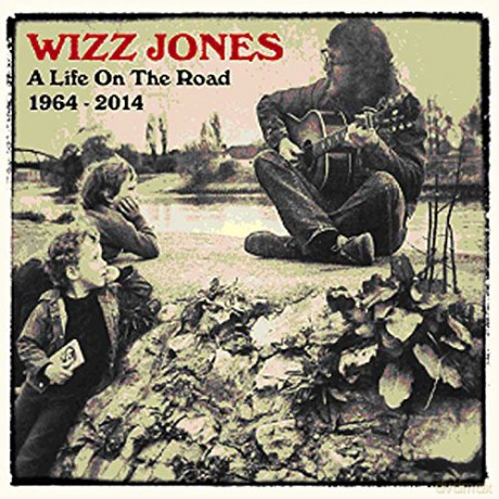 Wizz Jones: A Life On The Road 1964 - 2014 [CD]
