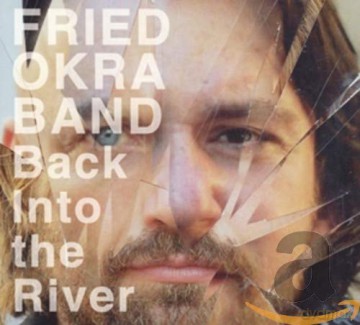 Fried Okra Band: Back Into The River [CD]