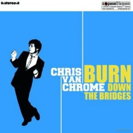 Chris Van Chrome: Burn Down The Bridges [CD]