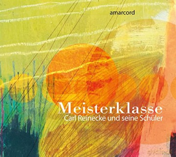 Amarcord: Carl Reinecke And His Students: Meisterklasse [CD]