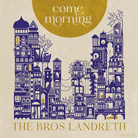 Bros. Landreth: Come Morning [CD]