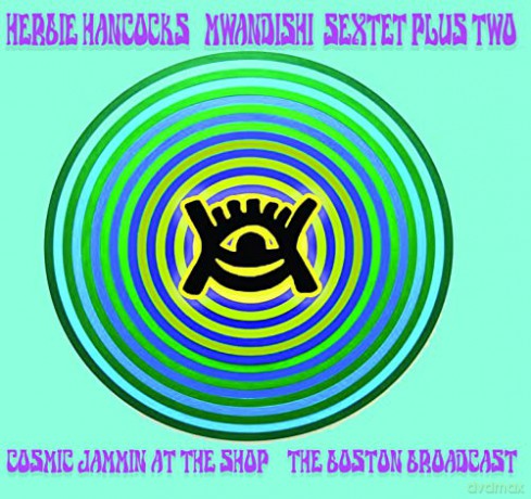 Herbie Hancocks Mwandishi Sextet Plus Two: Cosmic Jammin At The Shop - The 73 Broadcast [CD]