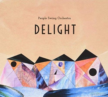 People Swing Orchestra: Delight [CD]
