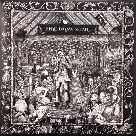 Fire Draw Near (An Anthology Of Irish Traditional Song And Music) [CD]
