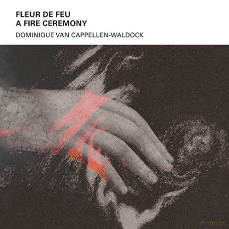 Dominique Van Cappellen-Waldock: Fleur De Feu - A Fire Ceremony [CD]