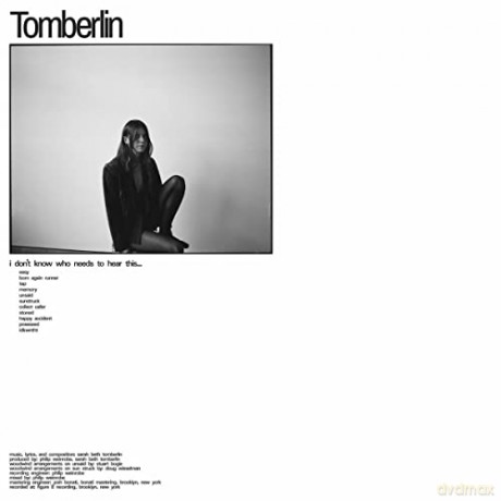 Tomberlin: I Dont Know Who Needs To Hear This... [CD]
