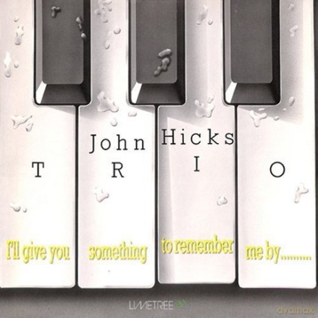 John Hicks Trio: Ill Give You Something To Remember Me [CD]