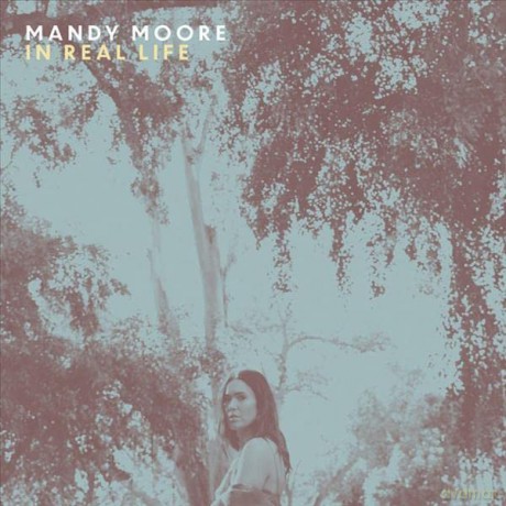 Mandy Moore: In Real Life [CD]