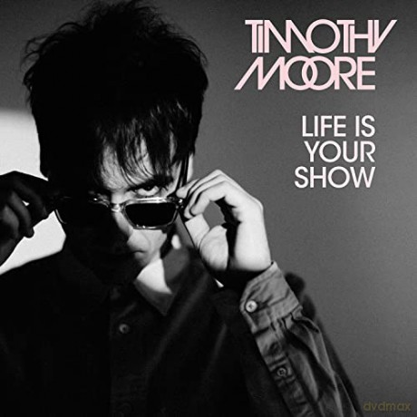 Timothy Moore: Life Is Your Show [CD]