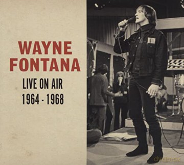 Wayne Fontana: Live On Air 1964-1968 [2CD]