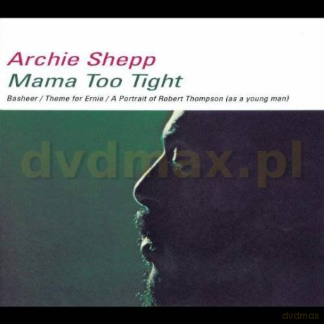 Archie Shepp: Mama Too Tight (International Version) [CD]