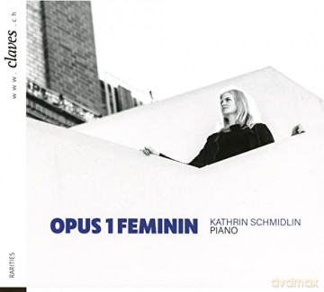 Kathrin Schmidlin: Opus 1 Feminin [CD]