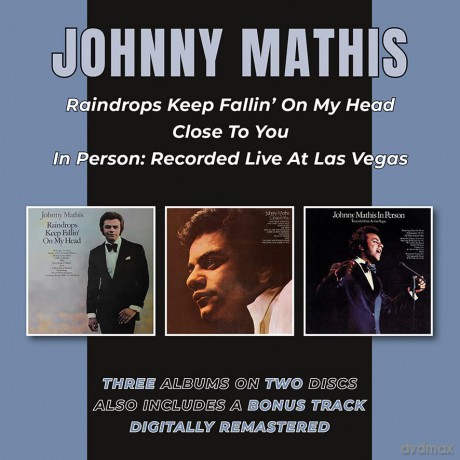 Johnny Mathis: Raindrops Keep Fallin On My Head / Close To You / In Person [2CD]