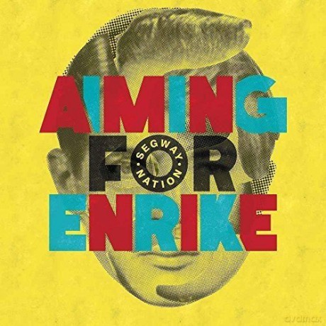 Aiming For Enrike: Segway Nation [CD]