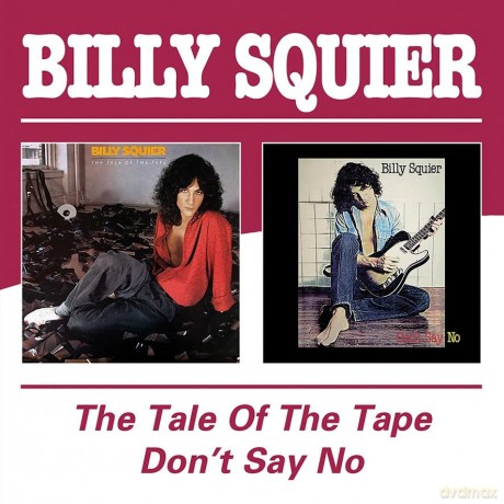 Billy Squier: Tale Of The Tape / Dont Say No [CD]