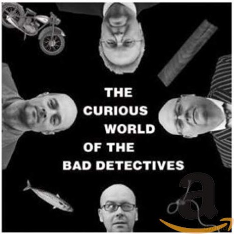 Bad Detectives: The Curious World Of [CD]