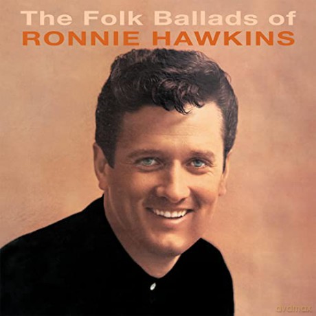 Ronnie Hawkins: The Folk Ballads Of... [CD]