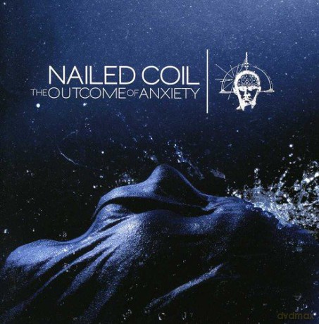 Nailed Coil: The Outcome Of Anxiety [CD]